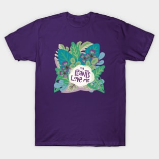 My plants love me T-Shirt